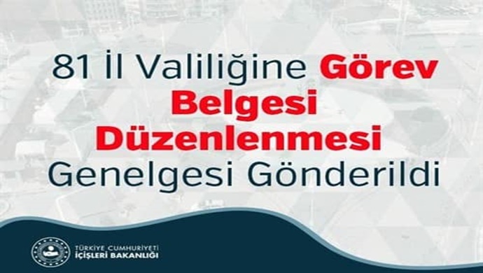 81 İl Valiliğine Görev Belgesi Düzenlenmesi Genelgesi Gönderildi