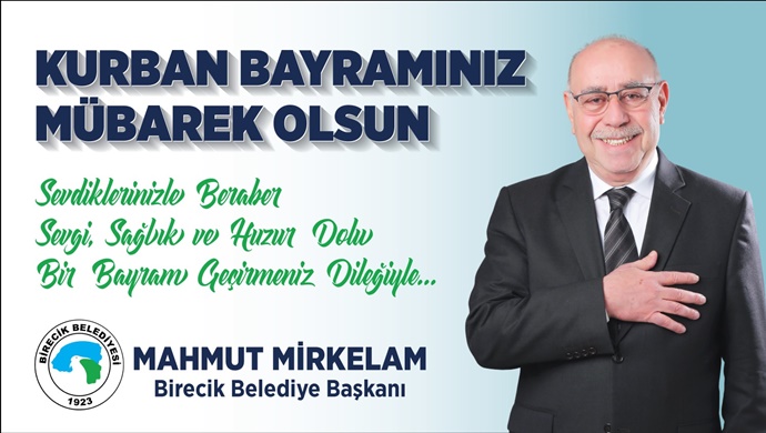 BİRECİK BELEDİYE BAŞKANI MAHMUT MİRKELAM `DAN KURBAN BAYRAMI MESAJI